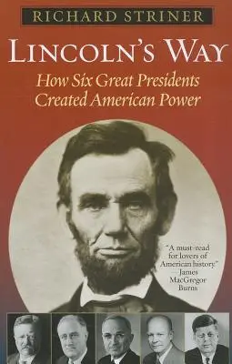 Lincolnova cesta: Jak šest velkých prezidentů vytvořilo americkou moc - Lincoln's Way: How Six Great Presidents Created American Power