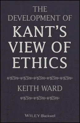 Vývoj Kantova pohledu na etiku - The Development of Kant's View of Ethics