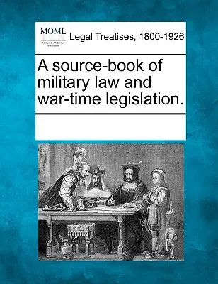 Pramenná příručka vojenského práva a válečné legislativy. - A source-book of military law and war-time legislation.