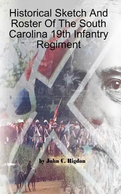 Historický náčrt a soupis 19. pěšího pluku Jižní Karolíny - Historical Sketch And Roster Of The South Carolina 19th Infantry Regiment