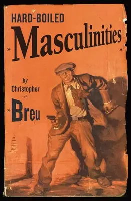 Maskulinita v tvrdém stylu - Hard-Boiled Masculinities