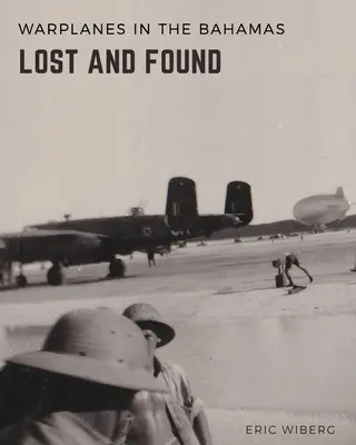 Válečná letadla ztracená a nalezená na Bahamách - Warplanes Lost & Found in The Bahamas