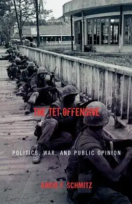Ofenzíva TET: Politika, válka a veřejné mínění - The TET Offensive: Politics, War, and Public Opinion