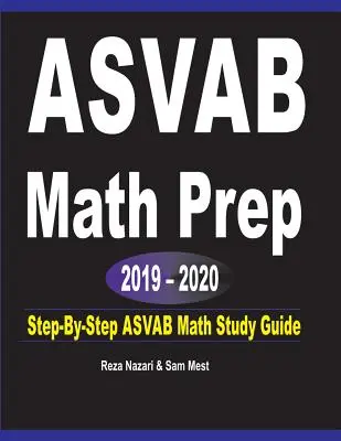 ASVAB Math Prep 2019 - 2020: Studijní příručka krok za krokem k testu ASVAB z matematiky - ASVAB Math Prep 2019 - 2020: Step-By-Step ASVAB Math Study Guide