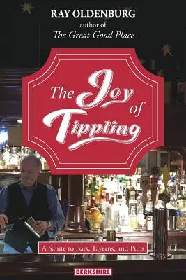 Radost z pití: Pochvala barům, hospodám a hospůdkám: Šťáva z radosti z jídla a pití. - The Joy of Tippling: A Salute to Bars, Taverns, and Pubs