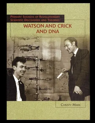 Watson a Crick a DNA - Watson and Crick and DNA