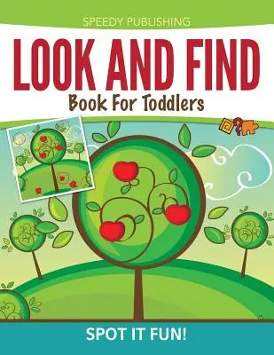 Kniha Hledej a najdi pro batolata: Hledačka pro děti a hledačské knížky: Spot It Fun! - Look And Find Book For Toddlers: Spot It Fun!