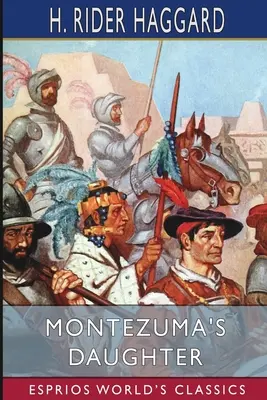 Montezumova dcera (Esprios Classics) - Montezuma's Daughter (Esprios Classics)