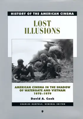 Ztracené iluze: Americká kinematografie ve stínu Watergate a Vietnamu, 1970-1979 Svazek 9 - Lost Illusions: American Cinema in the Shadow of Watergate and Vietnam, 1970-1979 Volume 9
