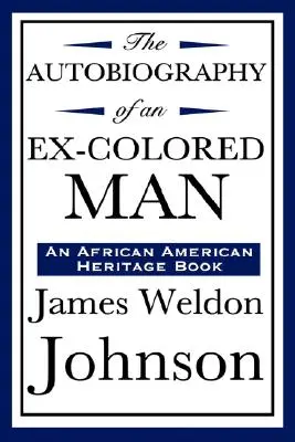 Autobiografie bývalého barevného muže (kniha o afroamerickém dědictví) - The Autobiography of an Ex-Colored Man (an African American Heritage Book)
