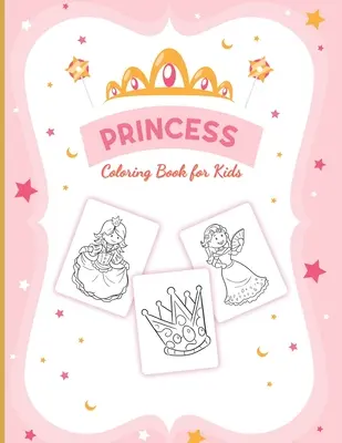 Princeznovské omalovánky pro dívky: Pro dívky ve věku 3-9 let Batolata Sada aktivit Řemesla a hry - Princess Coloring Book For Girls: For Girls Ages 3-9 Toddlers Activity Set Crafts and Games