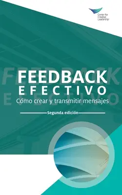 Zpětná vazba, která funguje: Jak vytvořit a předat své poselství, druhé vydání (mezinárodní španělština) - Feedback That Works: How to Build and Deliver Your Message, Second Edition (International Spanish)