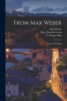 Od Maxe Webera: Z knihy Maxe Maxe: Eseje ze sociologie - From Max Weber: Essays in Sociology