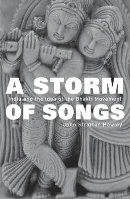 Bouře písní: Indie a idea hnutí bhakti - Storm of Songs: India and the Idea of the Bhakti Movement