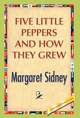 Pět malých papriček a jak rostly - Five Little Peppers And How They Grew
