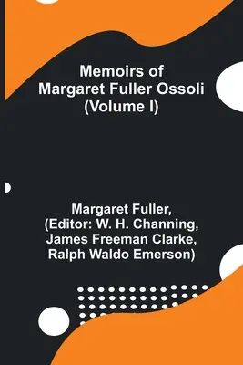 Vzpomínky Margaret Fullerové Ossoliové (I. díl) - Memoirs of Margaret Fuller Ossoli (Volume I)