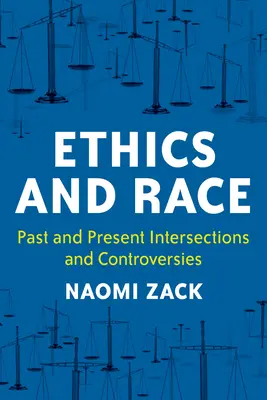 Etika a rasa: minulé a současné průsečíky a kontroverze - Ethics and Race: Past and Present Intersections and Controversies