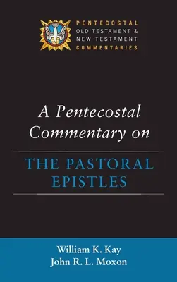 Letniční komentář k pastýřským listům - A Pentecostal Commentary on the Pastoral Epistles