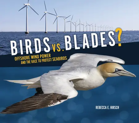 Ptáci vs. čepele? Větrná energie na moři a závod o ochranu mořských ptáků - Birds vs. Blades?: Offshore Wind Power and the Race to Protect Seabirds