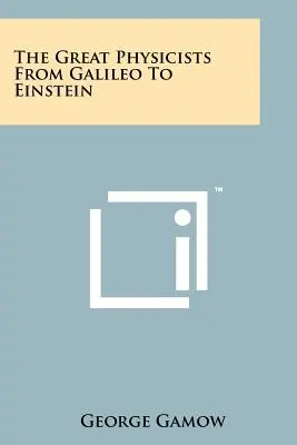 Velcí fyzikové od Galilea po Einsteina - The Great Physicists From Galileo To Einstein