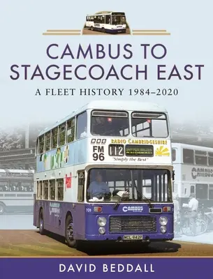 Cambus na Stagecoach East: Historie vozového parku v letech 1984-2020 - Cambus to Stagecoach East: A Fleet History, 1984-2020