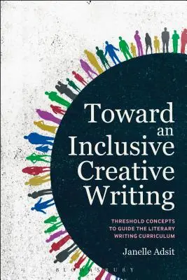 Na cestě k inkluzivnímu tvůrčímu psaní: Klíčové pojmy pro výuku literárního psaní: Práhové pojmy pro výuku literárního psaní - Toward an Inclusive Creative Writing: Threshold Concepts to Guide the Literary Writing Curriculum
