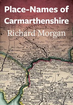Místní názvy hrabství Carmarthenshire - Place-Names of Carmarthenshire