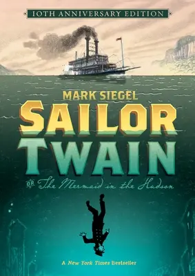 Námořník Twain aneb: Mořská panna v Hudsonu, 10. výroční vydání - Sailor Twain Or: The Mermaid in the Hudson, 10th Anniversary Edition