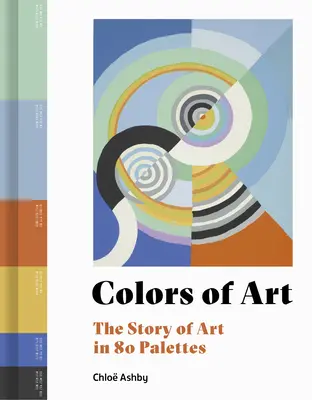 Barvy umění: Příběh umění v 80 paletách - Colors of Art: The Story of Art in 80 Palettes