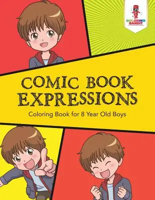 Komiksové výrazy: Omalovánky pro osmileté chlapce - Comic Book Expressions: Coloring Book for 8 Year Old Boys