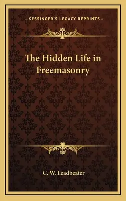 Skrytý život v zednářství - The Hidden Life in Freemasonry