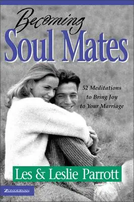 Stát se spřízněnými dušemi: 52 meditací, které vám přinesou radost do manželství. - Becoming Soul Mates: 52 Meditations to Bring Joy to Your Marriage