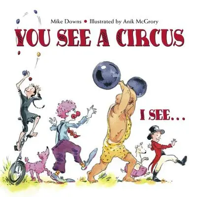 Ty vidíš cirkus, já vidím... - You See a Circus, I See...