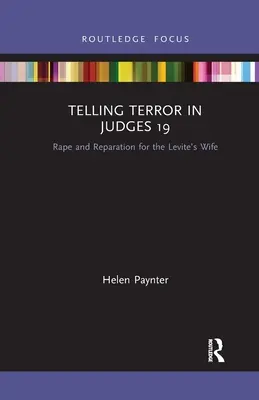 Vyprávění o teroru v knize Soudců 19: Znásilnění a odškodnění levitovy ženy - Telling Terror in Judges 19: Rape and Reparation for the Levite's Wife