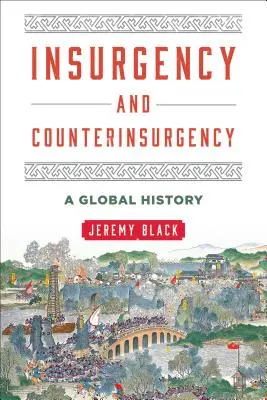 Insurgency and Counterinsurgency: Světové dějiny - Insurgency and Counterinsurgency: A Global History