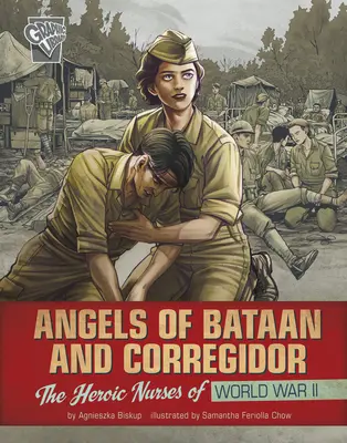 Andělé z Bataanu a Corregidoru: Hrdinské zdravotní sestry druhé světové války. - Angels of Bataan and Corregidor: The Heroic Nurses of World War II