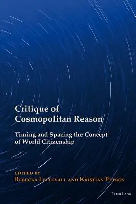 Kritika kosmopolitního rozumu: Načasování a rozvržení konceptu světového občanství - Critique of Cosmopolitan Reason: Timing and Spacing the Concept of World Citizenship