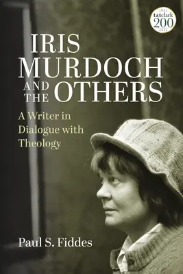 Iris Murdochová a ti druzí: Spisovatelka v dialogu s teologií - Iris Murdoch and the Others: A Writer in Dialogue with Theology