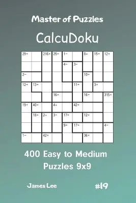 Master of Puzzles Calcudoku - 400 snadných až středně těžkých hádanek 9x9 díl 19 - Master of Puzzles Calcudoku - 400 Easy to Medium Puzzles 9x9 Vol.19