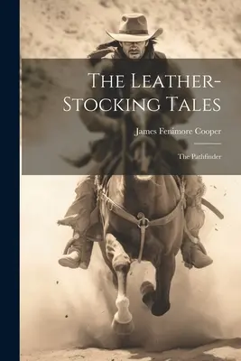 Příběhy kožené punčochy: Poutník - The Leather-stocking Tales: The Pathfinder