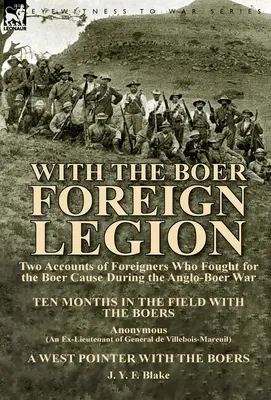 S Búrskou cizineckou legií: Dva příběhy cizinců, kteří bojovali za búrskou věc během anglo-búrské války. - With the Boer Foreign Legion: Two Accounts of Foreigners Who Fought for the Boer Cause During the Anglo-Boer War
