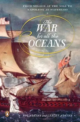 Válka o všechny oceány: Od Nelsona u Nilu po Napoleona u Waterloo - The War for All the Oceans: From Nelson at the Nile to Napoleon at Waterloo