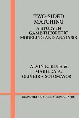 Oboustranná shoda: Studie herně-teoretického modelování a analýzy - Two-Sided Matching: A Study in Game-Theoretic Modeling and Analysis