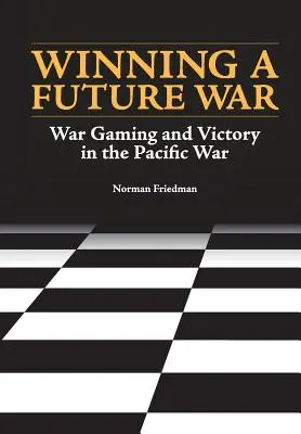 Vítězství ve válce budoucnosti: Válečné hry a vítězství v Tichomoří - Winning a Future War: War Gaming and Victory in the Pacific