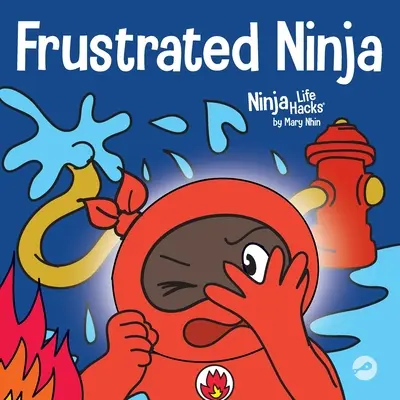 Frustrovaný ninja: Sociální, emoční kniha pro děti o zvládání horkých emocí - Frustrated Ninja: A Social, Emotional Children's Book About Managing Hot Emotions