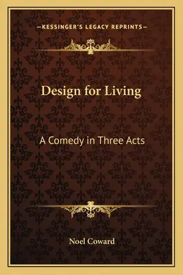 Design for Living: Komedie ve třech dějstvích - Design for Living: A Comedy in Three Acts