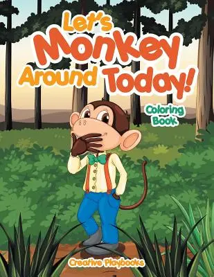 Pojďme se dnes opičit! Omalovánky - Let's Monkey Around Today! Coloring Book
