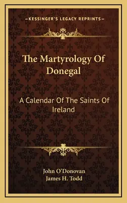 The Martyrology of Donegal: Kalendář irských svatých - The Martyrology Of Donegal: A Calendar Of The Saints Of Ireland
