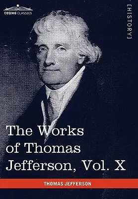 Díla Thomase Jeffersona, svazek X (ve 12 svazcích): Korespondence a spisy z let 1803-1807. - The Works of Thomas Jefferson, Vol. X (in 12 Volumes): Correspondence and Papers 1803-1807