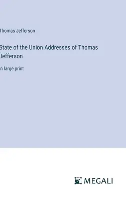 Projev o stavu Unie Thomase Jeffersona: ve velkém tisku - State of the Union Addresses of Thomas Jefferson: in large print